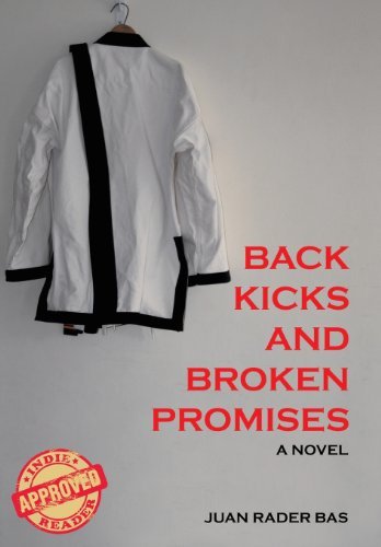 Cover for Juan Rader Bas · Back Kicks and Broken Promises (Hardcover Book) (2012)