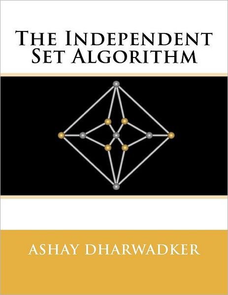 Cover for Ashay Dharwadker · The Independent Set Algorithm (Paperback Book) (2011)
