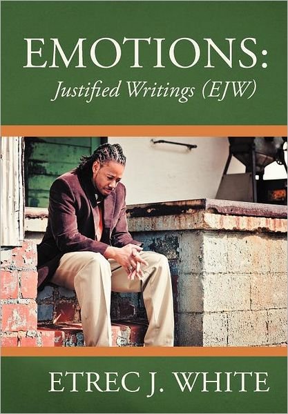 Cover for Etrec J. White · Emotions: Justified Writings (Ejw) (Hardcover Book) (2012)