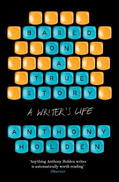 Cover for Anthony Holden · Based on a True Story (Paperback Bog) (2023)