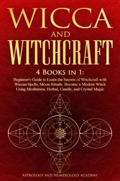 Cover for Astrology and Numerology Academy · Wicca and Witchcraft : 4 Books in 1 (Book) (2022)