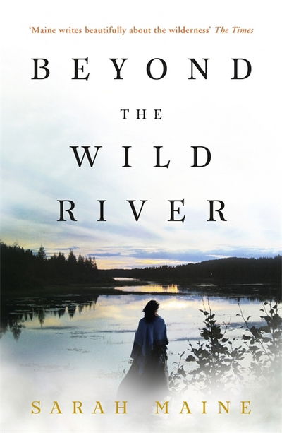 Cover for Sarah Maine · Beyond the Wild River: A gorgeous and evocative historical novel (Paperback Book) (2017)