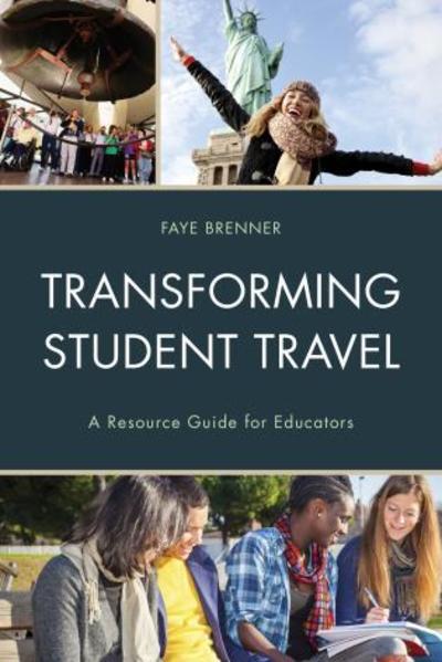 Cover for Faye Brenner · Transforming Student Travel: A Resource Guide for Educators (Inbunden Bok) (2015)