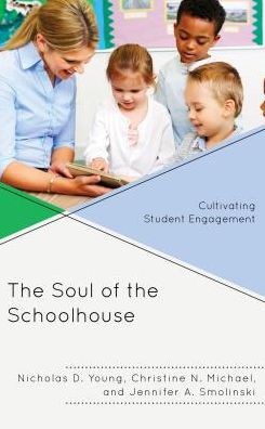 Cover for Nicholas D. Young · The Soul of the Schoolhouse: Cultivating Student Engagement (Hardcover Book) (2018)