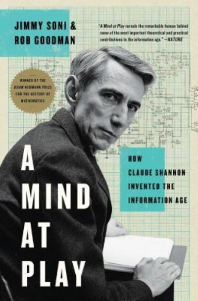 Cover for Jimmy Soni · A mind at play how Claude Shannon invented the information age (Book) [First Simon &amp; Schuster hardcover edition. edition] (2018)