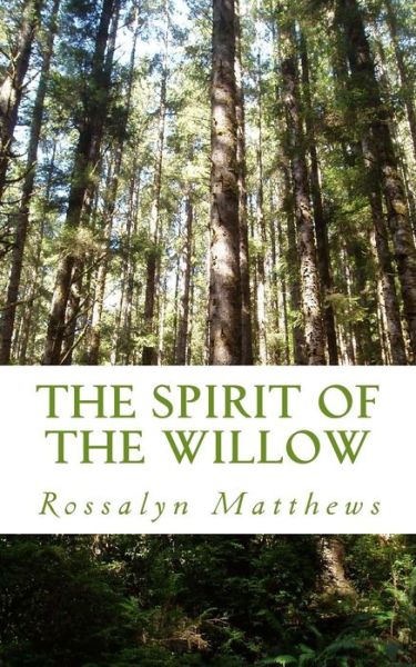 Cover for Rossalyn Matthews · The Spirit of the Willow (Paperback Book) (2013)