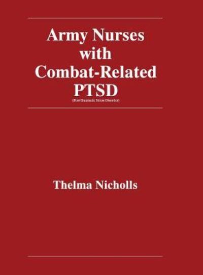 Cover for Thelma Nicholls · Army Nurses with Combat-Related Post-Traumatic Stress Disorder (Hardcover Book) (2017)