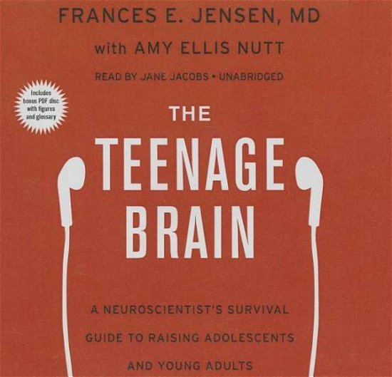 Cover for Frances E. Jensen · The Teenage Brain: a Neuroscientist S Survival Guide to Raising Adolescents and Young Adults (Lydbog (CD)) [Com / Cdr Un edition] (2015)