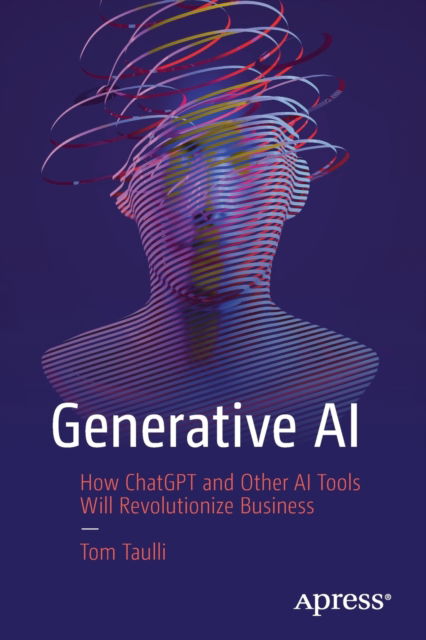 Cover for Tom Taulli · Generative AI: How ChatGPT and Other AI Tools Will Revolutionize Business (Paperback Book) [1st edition] (2023)