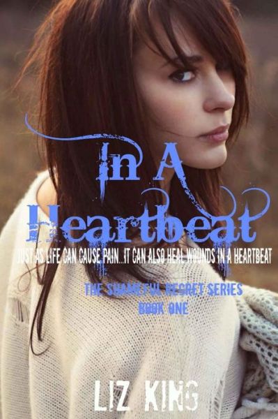 Cover for Liz King · In a Heartbeat (The Shameful Regret Series) (Volume 1) (Paperback Book) (2013)