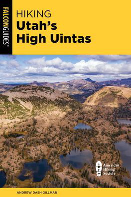 Andrew Dash Gillman · Hiking Utah's High Uintas: A Guide to the Region's Greatest Hikes (Paperback Book) [Third edition] (2024)