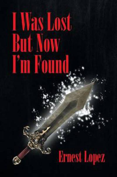 Cover for Ernest Lopez · I Was Lost but Now I'm Found (Paperback Book) (2014)