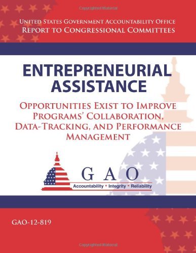 Cover for Government Accountability Office · Entrepreneurial Assistance: Opportunities Exist to Improve Programs' Collaboration, Data Tracking, and Performance Management (Taschenbuch) (2013)