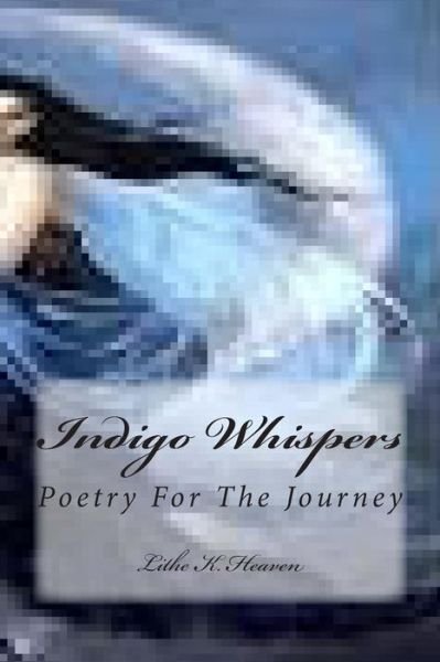 Cover for Lithe K Heaven · Indigo Whispers: Poetry for the Journey (Paperback Book) (2014)
