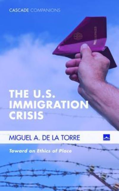 Cover for Miguel A de la Torre · The U.S. Immigration Crisis (Paperback Book) (2016)