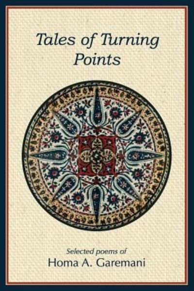 Tales of Turning Points: Selected Poems - Homa a Garemani - Books - Createspace - 9781502582690 - November 16, 2014