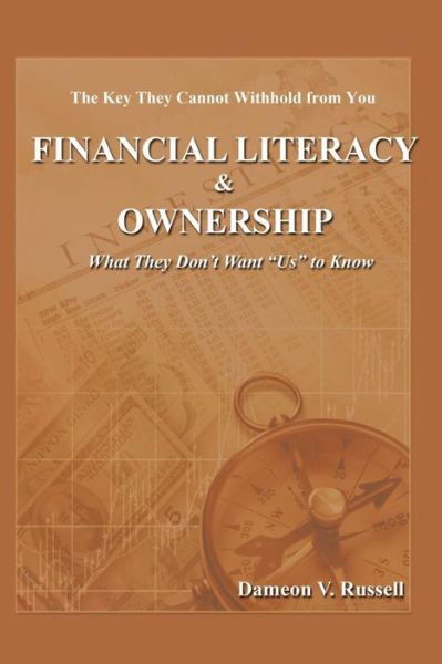 Cover for Dameon V Russell · Financial Literacy &amp; Ownership: What They Don't Want Us to Know (Pocketbok) (2015)