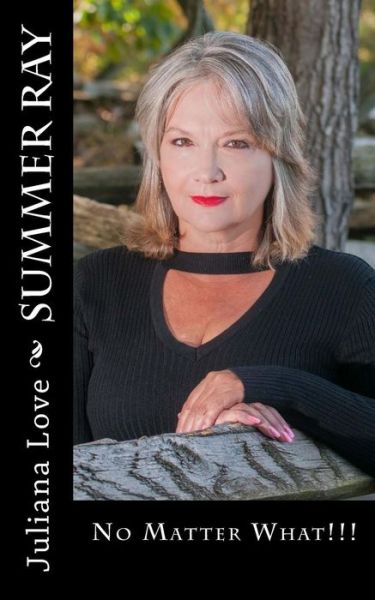 Juliana Love · Summer Ray No Matter What (Paperback Book) (2014)