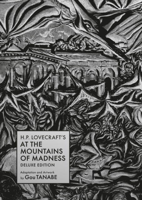 Gou Tanabe · H.P. Lovecraft's At the Mountains of Madness Deluxe Edition (Inbunden Bok) (2024)