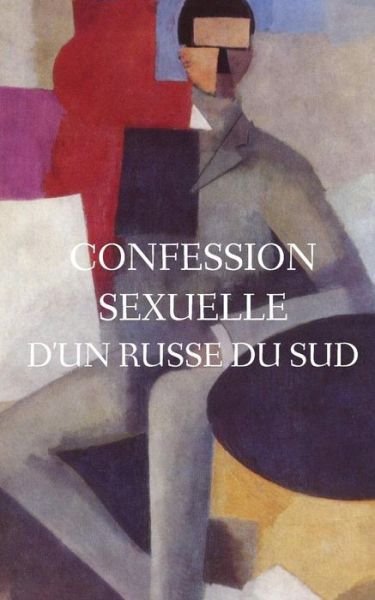 Cover for Anonyme · Confession Sexuelle D'un Russe Du Sud (Taschenbuch) (2015)