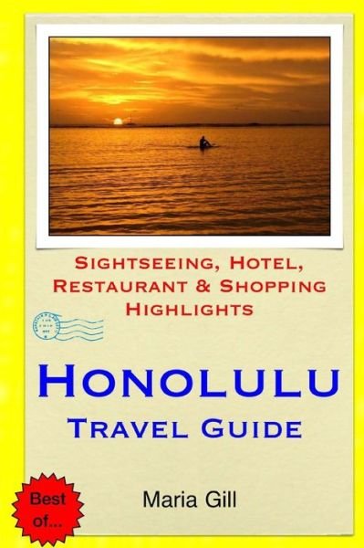 Cover for Maria Gill · Honolulu Travel Guide: Sightseeing, Hotel, Restaurant &amp; Shopping Highlights (Paperback Book) (2015)