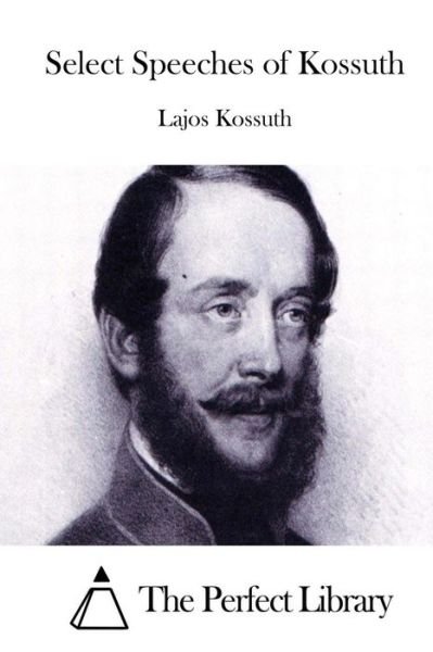 Cover for Lajos Kossuth · Select Speeches of Kossuth (Taschenbuch) (2015)