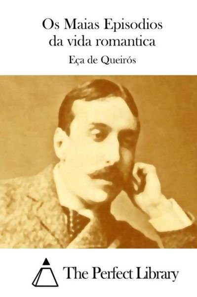Cover for Eca De Queiros · Os Maias Episodios Da Vida Romantica (Taschenbuch) (2015)
