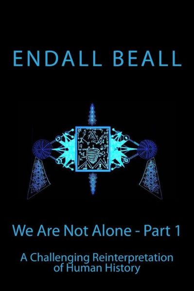 Cover for Endall Beall · We Are Not Alone - Part 1: a Challenging Reinterpretation of Human History (Paperback Book) (2015)