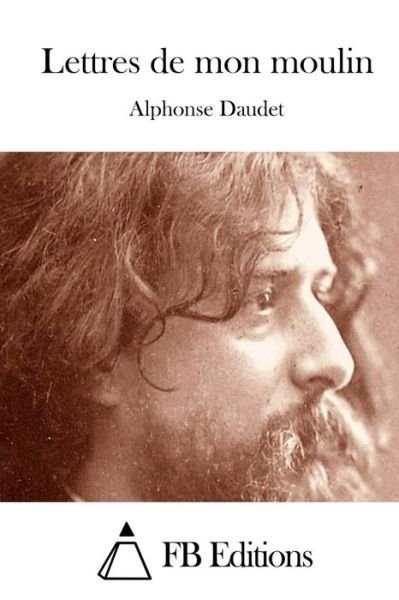 Cover for Alphonse Daudet · Lettres De Mon Moulin (Paperback Bog) (2015)