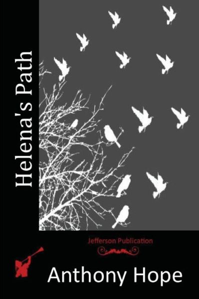 Helena's Path - Anthony Hope - Kirjat - Createspace - 9781515340690 - maanantai 3. elokuuta 2015