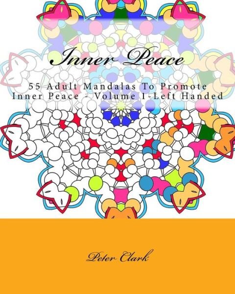 Cover for Peter Clark · Inner Peace: 55 Adult Mandalas to Promote Inner Peace - Volume 1-left Handed (Paperback Book) (2015)