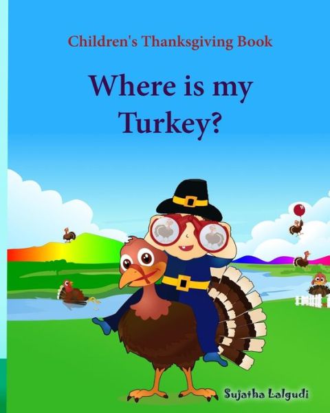 Children's Thanksgiving book - Sujatha Lalgudi - Książki - Createspace Independent Publishing Platf - 9781518732690 - 23 października 2015