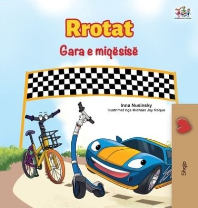 Cover for Inna Nusinsky · The Wheels The Friendship Race (Albanian Book for Kids) (Innbunden bok) (2021)