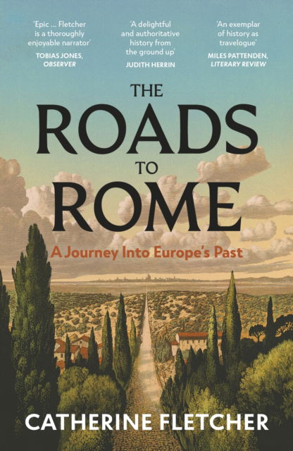 Cover for Catherine Fletcher · The Roads To Rome: A Journey Into Europe’s Past (Paperback Book) (2025)