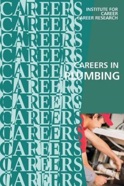 Careers in Plumbing - Institute For Career Research - Książki - CreateSpace Independent Publishing Platf - 9781530864690 - 2 kwietnia 2016