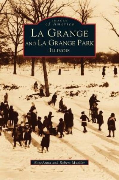 Cover for Roseanna Mueller · La Grange and La Grange Park, Illinois (Hardcover Book) (1999)