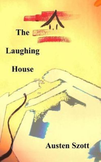 Cover for Austen Szott · The Laughing House (Paperback Book) (2016)