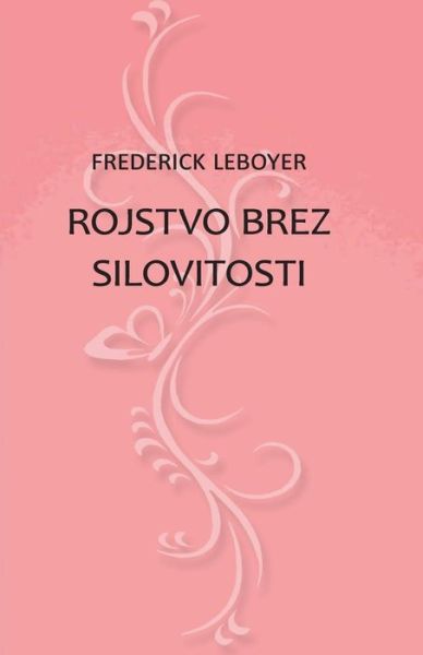 Cover for Frederick Leboyer · Rojstvo Brez Silovitosti (Paperback Book) (2016)