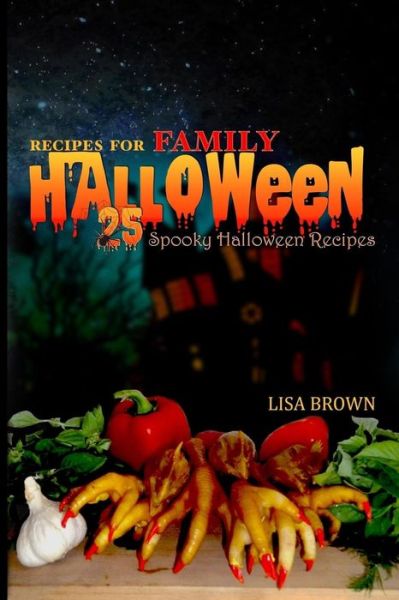 Cover for Lisa Brown · 25 Spooky Halloween Recipes for Family (Paperback Book) (2016)