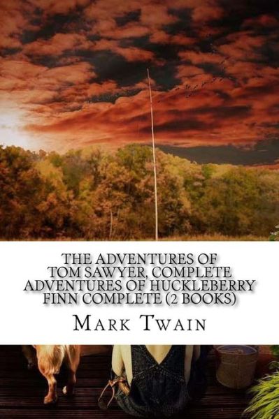 The Adventures of Tom Sawyer, Complete Adventures of Huckleberry Finn Complete (2 Books) - Mark Twain - Books - Createspace Independent Publishing Platf - 9781539465690 - October 11, 2016