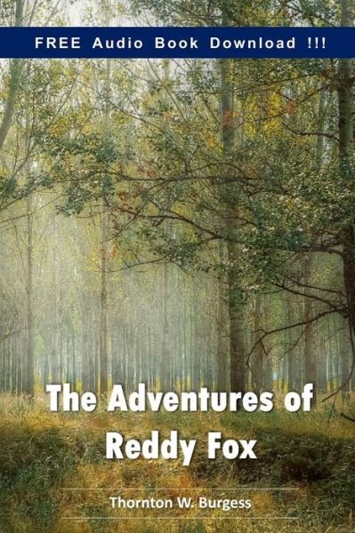 The Adventures of Reddy Fox (Include Audio book) - Thornton W Burgess - Książki - Createspace Independent Publishing Platf - 9781539973690 - 8 listopada 2016