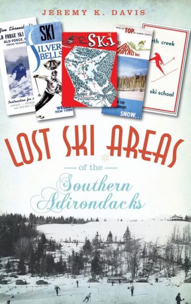 Cover for Jeremy K Davis · Lost Ski Areas of the Southern Adirondacks (Hardcover bog) (2012)