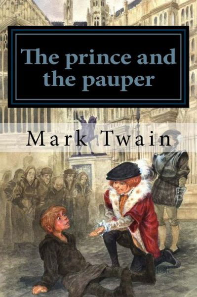 The prince and the pauper - Mark Twain - Books - Createspace Independent Publishing Platf - 9781541233690 - December 21, 2016