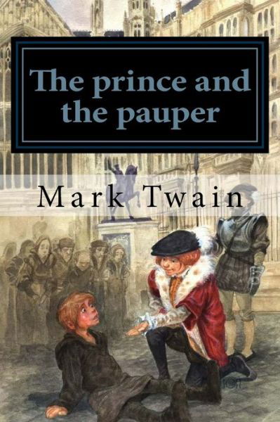 The prince and the pauper - Mark Twain - Kirjat - Createspace Independent Publishing Platf - 9781541233690 - keskiviikko 21. joulukuuta 2016