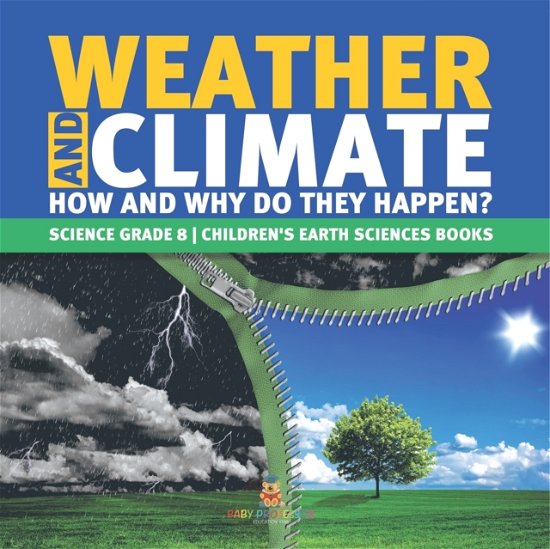 Cover for Baby Professor · Weather and Climate How and Why Do They Happen? Science Grade 8 Children's Earth Sciences Books (Paperback Book) (2021)