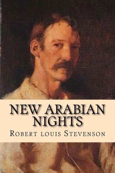 New Arabian nights - Robert louis Stevenson - Kirjat - Createspace Independent Publishing Platf - 9781542926690 - perjantai 3. helmikuuta 2017