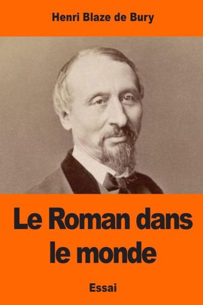 Le Roman dans le monde - Henri Blaze De Bury - Kirjat - Createspace Independent Publishing Platf - 9781543200690 - sunnuntai 19. helmikuuta 2017