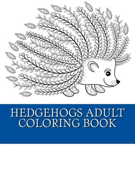 Cover for Adult Coloring Books · Hedgehogs Adult Coloring Book (Paperback Book) (2017)