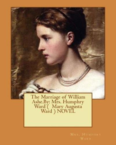 Cover for Mrs Humphry Ward · The Marriage of William Ashe.By (Pocketbok) (2017)