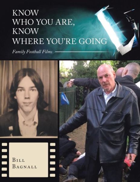 Cover for Bill Bagnall · Know Who You Are, Know Where You'Re Going: Family Football Films (Paperback Book) (2018)
